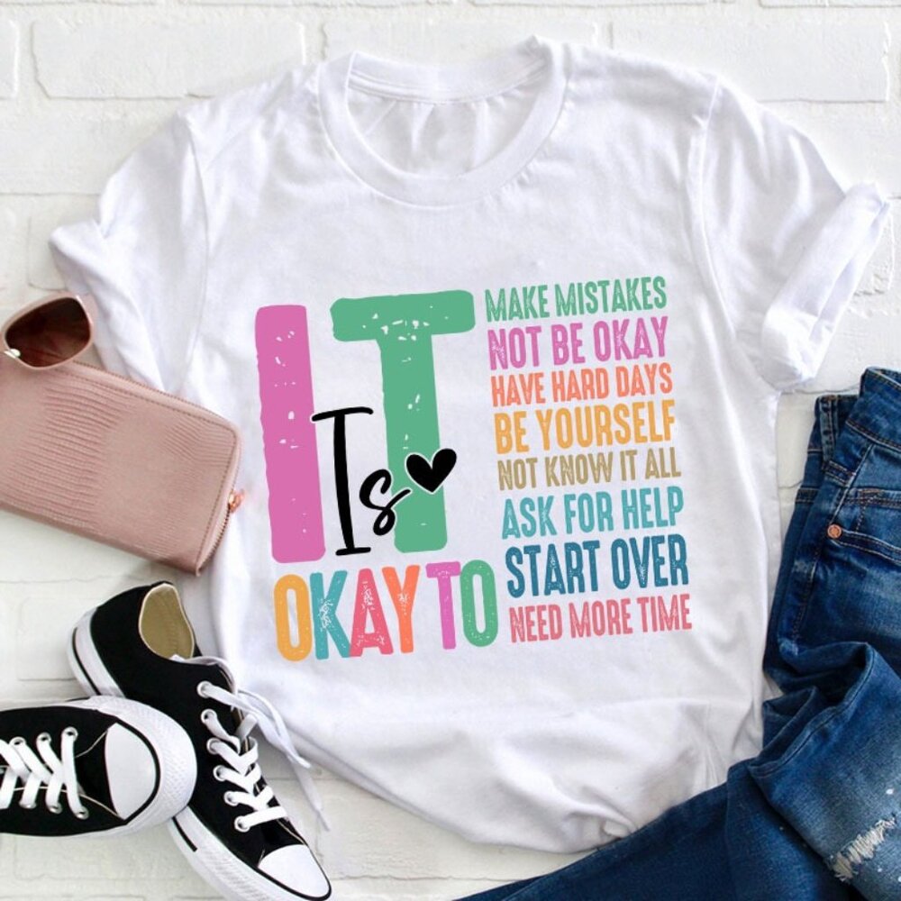It Is Okay To Need More Time Teacher T-Shirt